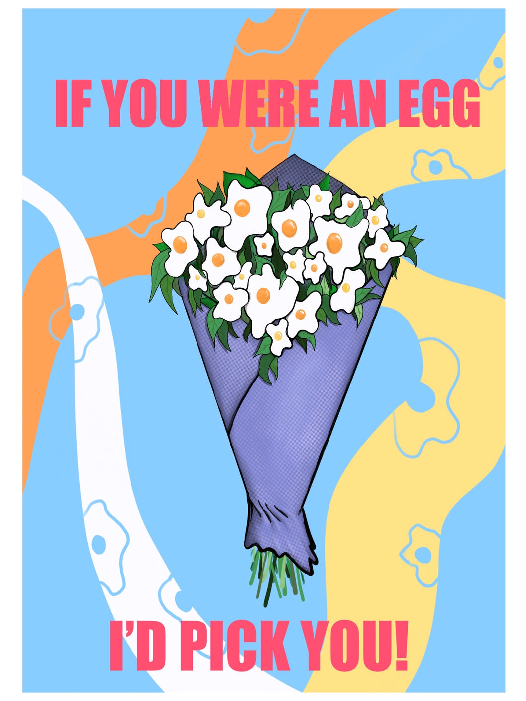 If You Were An Egg I'd Pick You